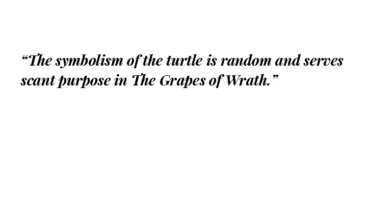 “The symbolism of the turtle is random and serves scant purpose in The Grapes