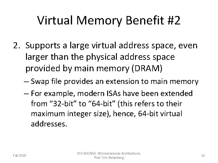 Virtual Memory Benefit #2 2. Supports a large virtual address space, even larger than