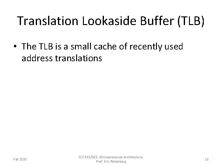 Translation Lookaside Buffer (TLB) • The TLB is a small cache of recently used