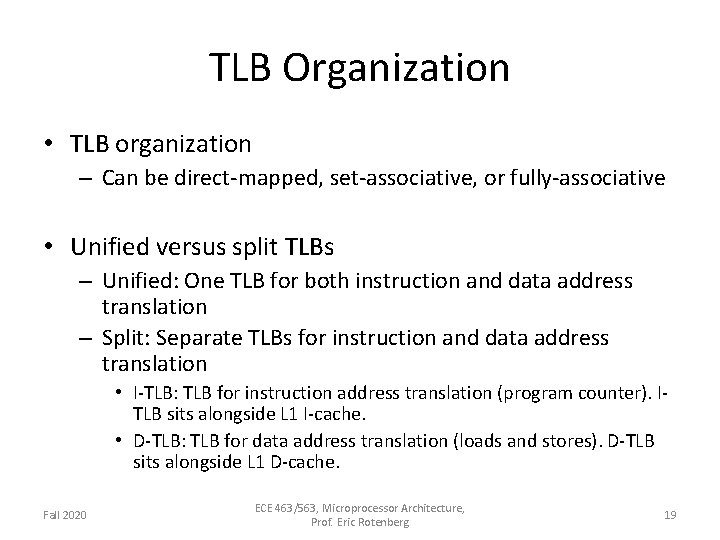 TLB Organization • TLB organization – Can be direct-mapped, set-associative, or fully-associative • Unified