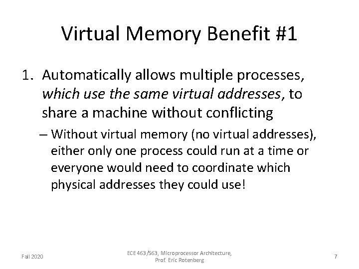 Virtual Memory Benefit #1 1. Automatically allows multiple processes, which use the same virtual