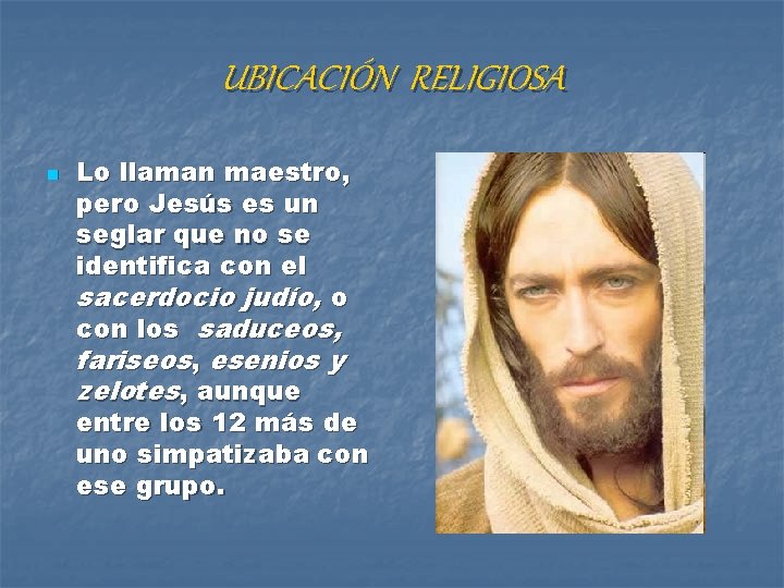 UBICACIÓN RELIGIOSA n Lo llaman maestro, pero Jesús es un seglar que no se