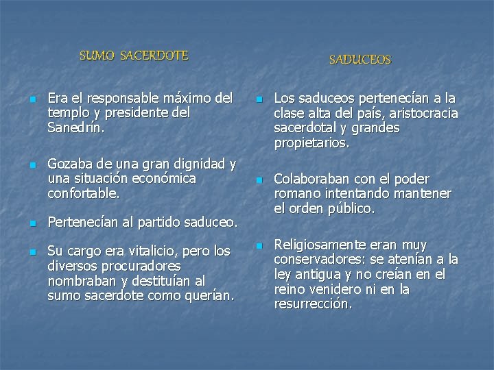 SUMO SACERDOTE n n Era el responsable máximo del templo y presidente del Sanedrín.