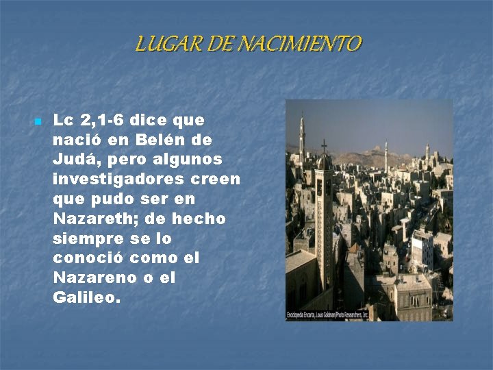 LUGAR DE NACIMIENTO n Lc 2, 1 -6 dice que nació en Belén de