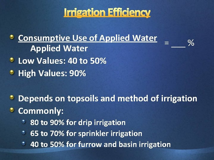 Consumptive Use of Applied Water = ___ % Applied Water Low Values: 40 to