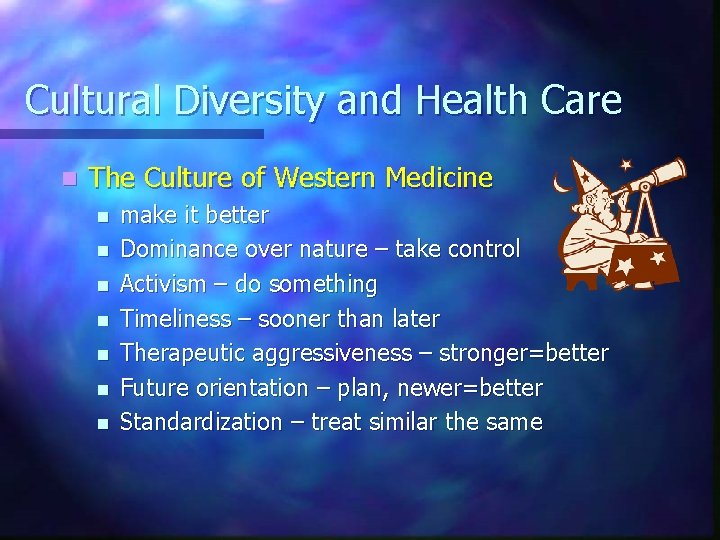 Cultural Diversity and Health Care n The Culture of Western Medicine n n n