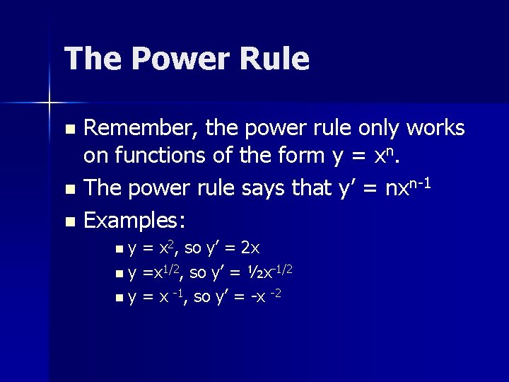 The Power Rule Remember, the power rule only works on functions of the form