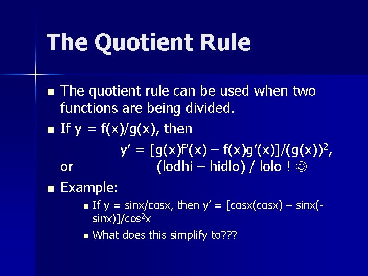 The Quotient Rule n n n The quotient rule can be used when two