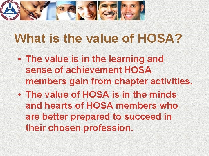 What is the value of HOSA? • The value is in the learning and