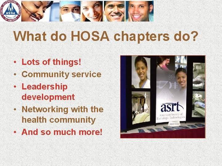 What do HOSA chapters do? • Lots of things! • Community service • Leadership