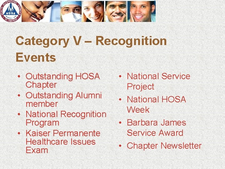 Category V – Recognition Events • Outstanding HOSA Chapter • Outstanding Alumni member •