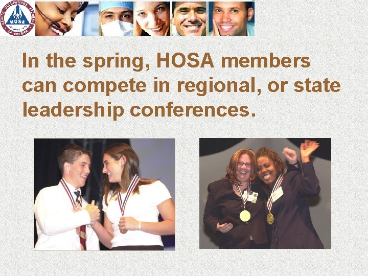 In the spring, HOSA members can compete in regional, or state leadership conferences. 