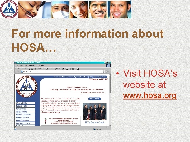 For more information about HOSA… • Visit HOSA’s website at www. hosa. org 