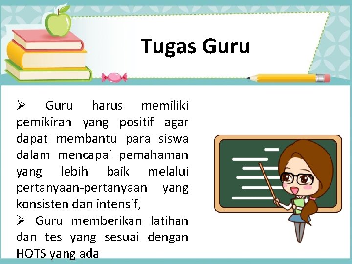 Tugas Guru Ø Guru harus memiliki pemikiran yang positif agar dapat membantu para siswa