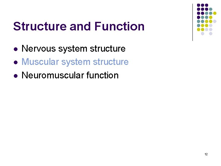 Structure and Function l l l Nervous system structure Muscular system structure Neuromuscular function