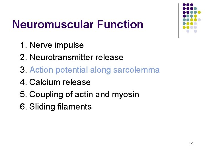 Neuromuscular Function 1. Nerve impulse 2. Neurotransmitter release 3. Action potential along sarcolemma 4.
