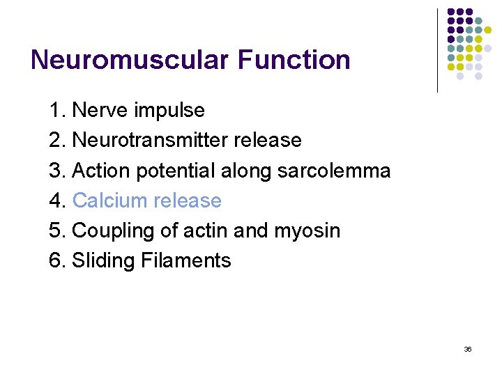 Neuromuscular Function 1. Nerve impulse 2. Neurotransmitter release 3. Action potential along sarcolemma 4.