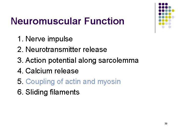 Neuromuscular Function 1. Nerve impulse 2. Neurotransmitter release 3. Action potential along sarcolemma 4.