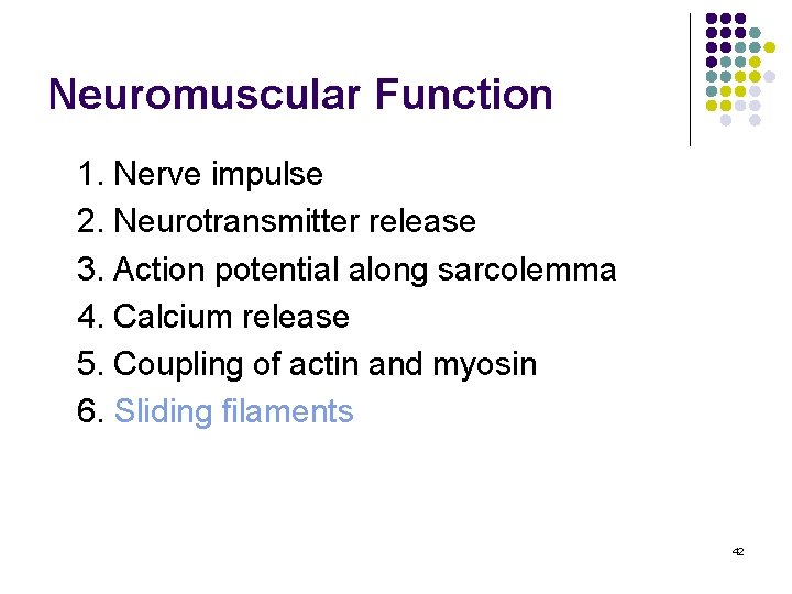 Neuromuscular Function 1. Nerve impulse 2. Neurotransmitter release 3. Action potential along sarcolemma 4.