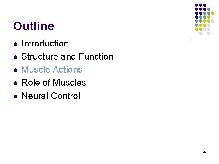 Outline l l l Introduction Structure and Function Muscle Actions Role of Muscles Neural