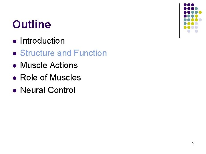 Outline l l l Introduction Structure and Function Muscle Actions Role of Muscles Neural