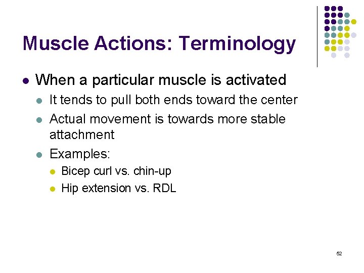 Muscle Actions: Terminology l When a particular muscle is activated l l l It