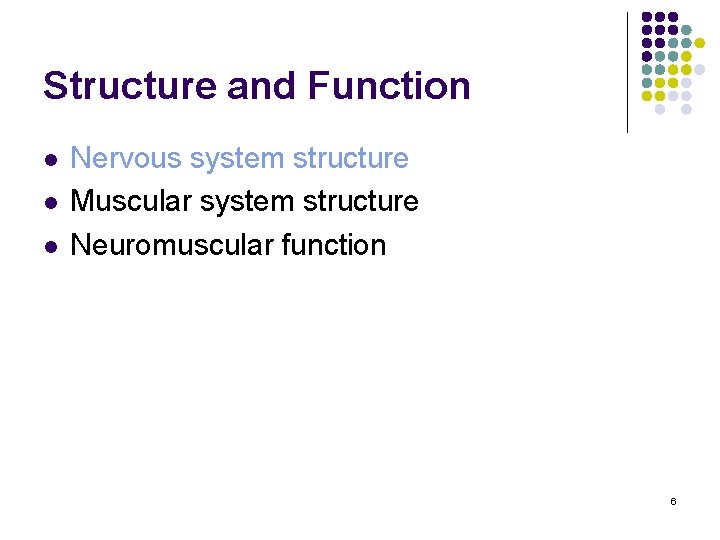 Structure and Function l l l Nervous system structure Muscular system structure Neuromuscular function