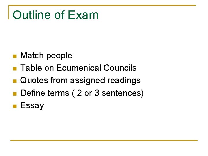 Outline of Exam n n n Match people Table on Ecumenical Councils Quotes from