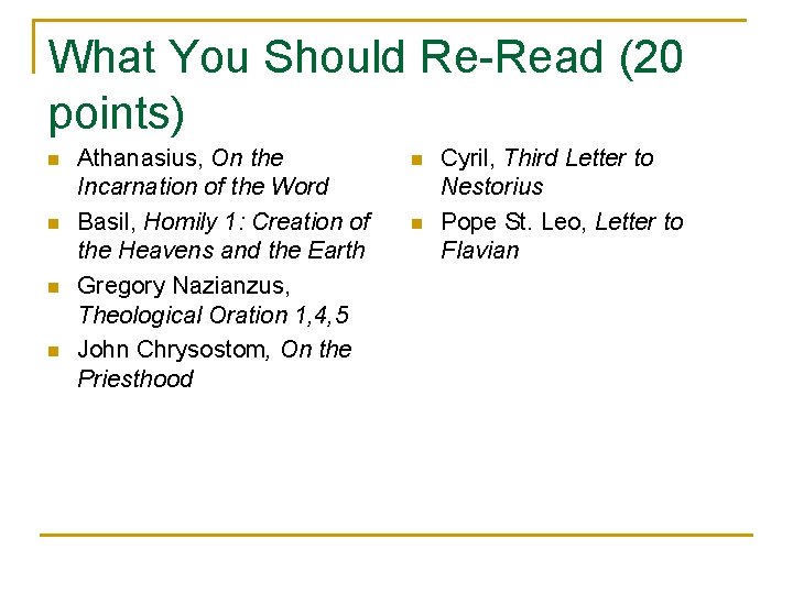 What You Should Re-Read (20 points) n n Athanasius, On the Incarnation of the