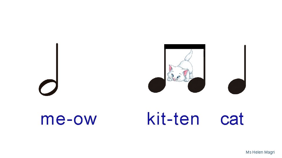 me-ow kit-ten cat Ms Helen Magri 