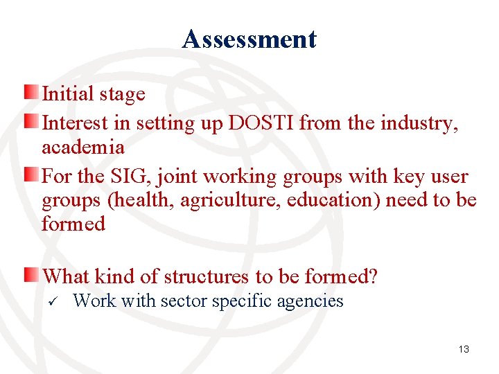 Assessment Initial stage Interest in setting up DOSTI from the industry, academia For the