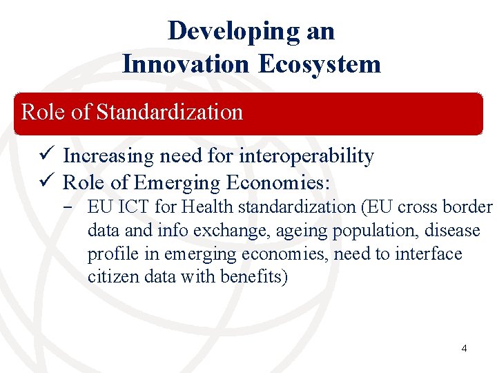 Developing an Innovation Ecosystem Role of Standardization ü Increasing need for interoperability ü Role