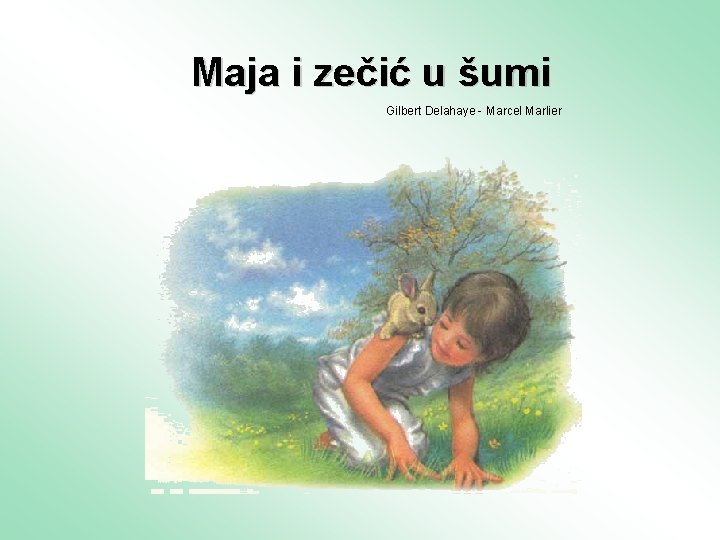 Maja i zečić u šumi Gilbert Delahaye - Marcel Marlier 