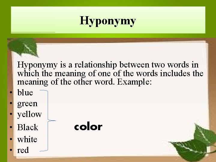 Hyponymy • • • Hyponymy is a relationship between two words in which the