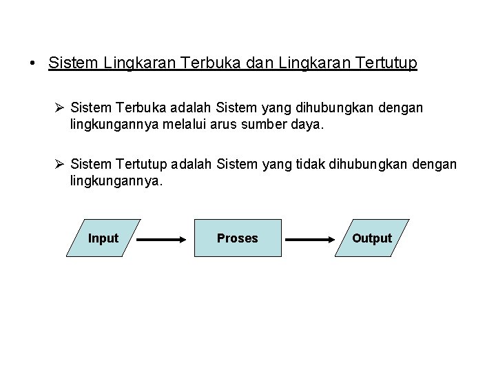  • Sistem Lingkaran Terbuka dan Lingkaran Tertutup Ø Sistem Terbuka adalah Sistem yang