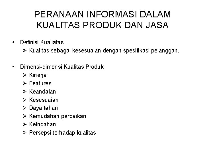 PERANAAN INFORMASI DALAM KUALITAS PRODUK DAN JASA • Definisi Kualiatas Ø Kualitas sebagai kesesuaian