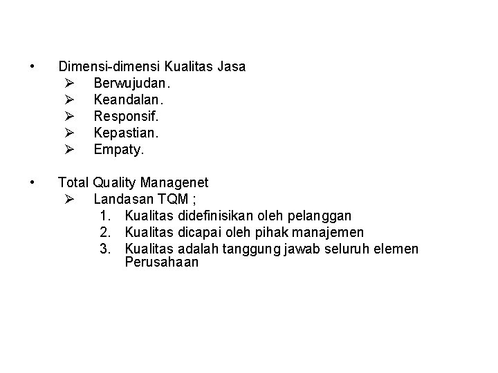  • Dimensi-dimensi Kualitas Jasa Ø Berwujudan. Ø Keandalan. Ø Responsif. Ø Kepastian. Ø