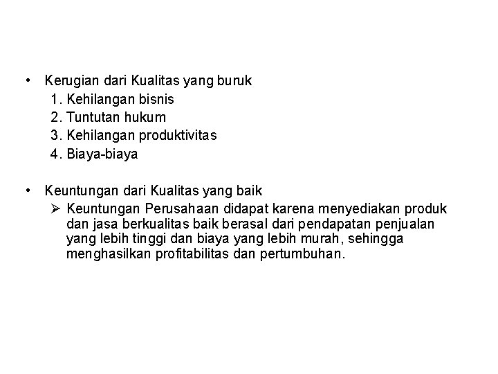  • Kerugian dari Kualitas yang buruk 1. Kehilangan bisnis 2. Tuntutan hukum 3.