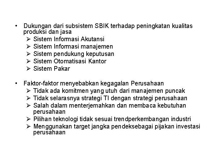  • Dukungan dari subsistem SBIK terhadap peningkatan kualitas produksi dan jasa Ø Sistem