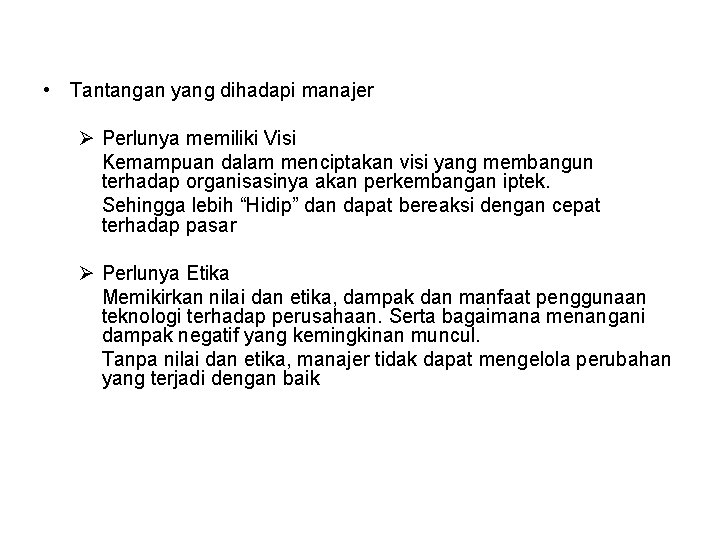  • Tantangan yang dihadapi manajer Ø Perlunya memiliki Visi Kemampuan dalam menciptakan visi