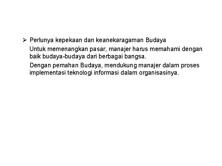 Ø Perlunya kepekaan dan keanekaragaman Budaya Untuk memenangkan pasar, manajer harus memahami dengan baik