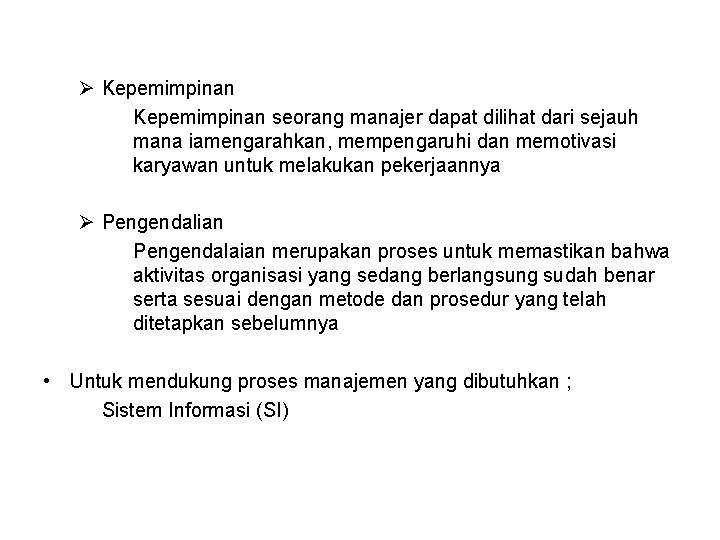 Ø Kepemimpinan seorang manajer dapat dilihat dari sejauh mana iamengarahkan, mempengaruhi dan memotivasi karyawan