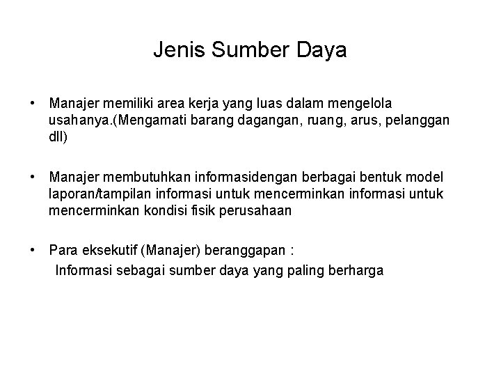 Jenis Sumber Daya • Manajer memiliki area kerja yang luas dalam mengelola usahanya. (Mengamati