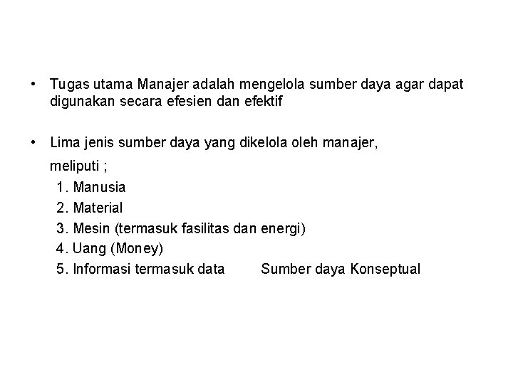  • Tugas utama Manajer adalah mengelola sumber daya agar dapat digunakan secara efesien