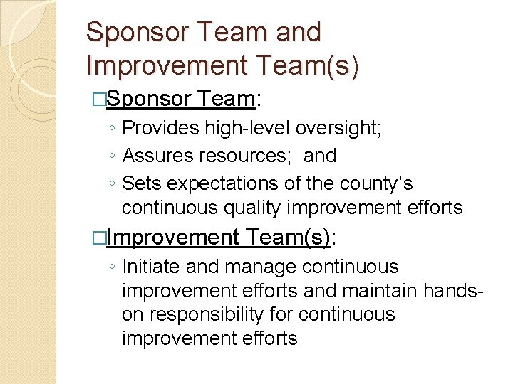 Sponsor Team and Improvement Team(s) �Sponsor Team: ◦ Provides high-level oversight; ◦ Assures resources;