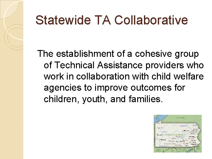 Statewide TA Collaborative The establishment of a cohesive group of Technical Assistance providers who