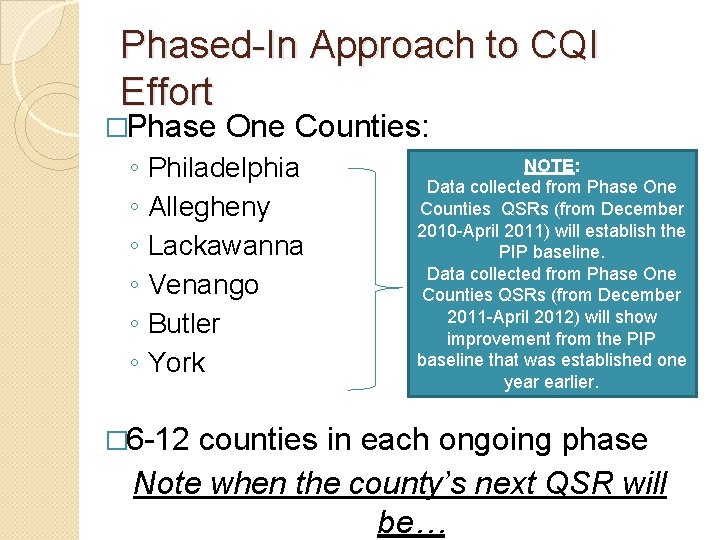 Phased-In Approach to CQI Effort �Phase ◦ ◦ ◦ One Counties: Philadelphia Allegheny Lackawanna