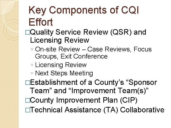 Key Components of CQI Effort �Quality Service Review (QSR) and Licensing Review ◦ On-site