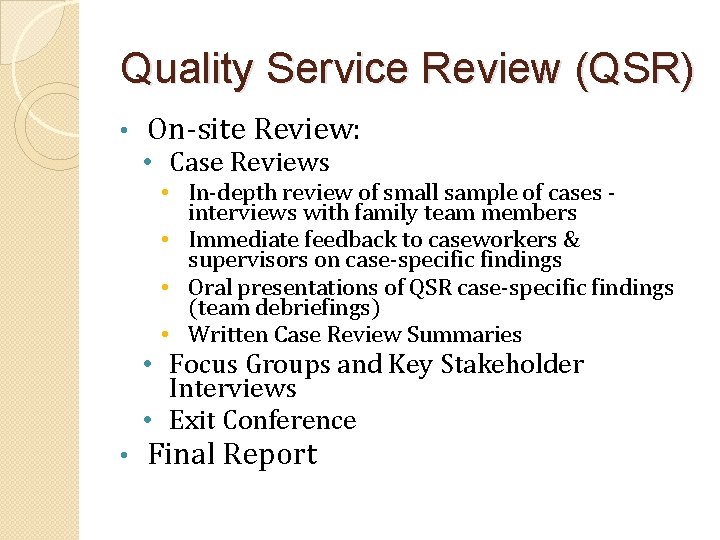 Quality Service Review (QSR) • On-site Review: • Case Reviews • In-depth review of