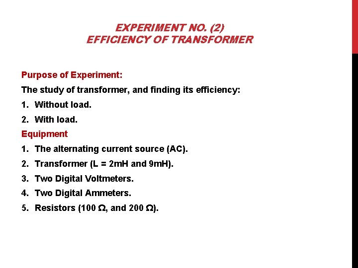 EXPERIMENT NO. (2) EFFICIENCY OF TRANSFORMER Purpose of Experiment: The study of transformer, and